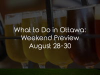 What to Do in Ottawa: Weekend Preview August 28-30