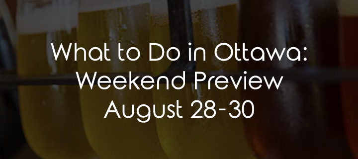 What to Do in Ottawa: Weekend Preview August 28-30