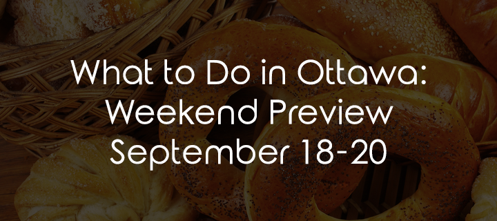 What to Do in Ottawa: Weekend Preview September 18-20