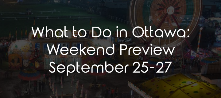 What to Do in Ottawa: Weekend Preview September 25-27