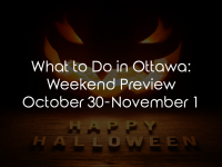 What to Do in Ottawa: Weekend Preview October 29-31