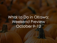 What to Do in Ottawa: Weekend Preview October 9-12