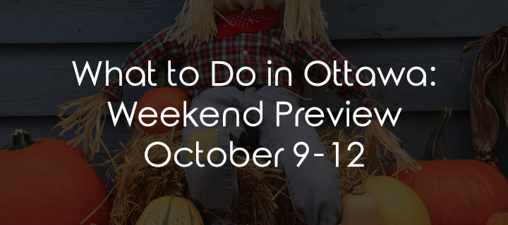 What to Do in Ottawa: Weekend Preview October 23-25