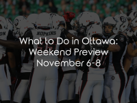 What to Do in Ottawa: Weekend Preview November 6-8