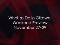 What to Do in Ottawa: Weekend Preview November 27-29