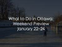 What to Do in Ottawa: Weekend Preview January 22-24