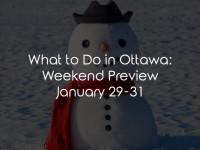 What to do in Ottawa: Weekend Preview January 29-31