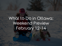 What to Do in Ottawa: Weekend Preview February 12-14