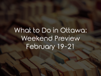 What to Do in Ottawa: Weekend Preview February 19-21