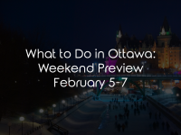 What to Do in Ottawa: Weekend Preview February 5-7