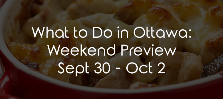 What to Do in Ottawa: Weekend Preview September 30 – October 2