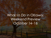 What to Do in Ottawa: Weekend Preview October 14-16