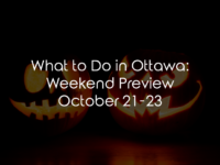 What to Do in Ottawa: Weekend Preview October 21-23