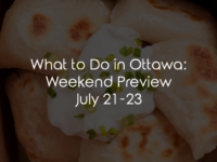 What to Do in Ottawa: Weekend Preview July 21-23