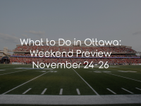 What to Do in Ottawa: Weekend Preview November 24-26