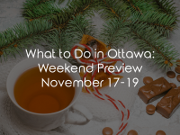 What to Do in Ottawa: Weekend Preview November 17-19