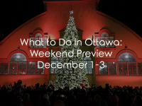 What to Do in Ottawa: Weekend Preview December 1-3