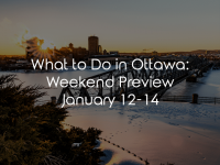 What To Do In Ottawa: Weekend Preview January 12-14