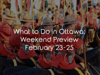 What To Do In Ottawa: Weekend Preview February 23-25